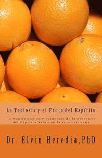 bokomslag La Teolosis y el Fruto del Espiritu: La manifestación y evidencia de la presencia del Espíritu Santo en la experiencia de vida cristiana