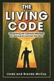 bokomslag The Living Code - Deciphering Life's Spiritual Messages by Learning to Live from the Heart