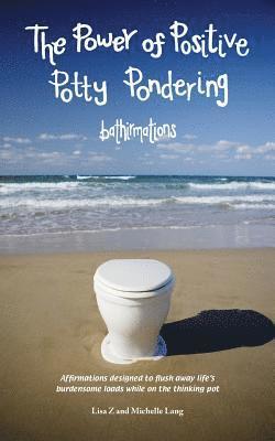 The Power Of Positive Potty Pondering: Bathirmations 1