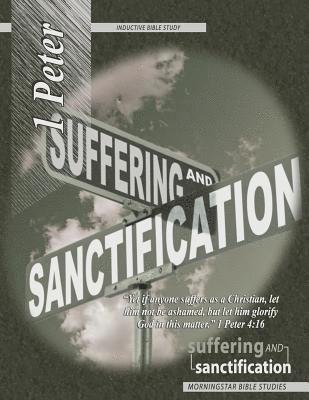 1 Peter Inductive Bible Study: Suffering and Sanctification 1