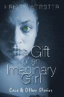The Gift of an Imaginary Girl: Coco and other Stories 1
