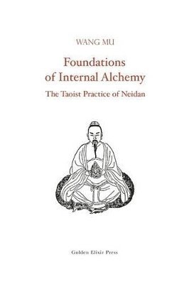 Wang Mu, Fabrizio Pregadio - Foundations of Internal Alchemy, Häftad