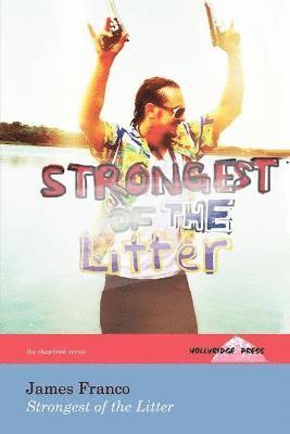 James Franco - Strongest of the Litter (The Hollyridge Press Chapbook Series), Häftad