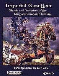 Scott Gable, Wolfgang Baur - Imperial Gazetteer: Ghouls and Vampires of the Midgard Campaign Setting, Häftad