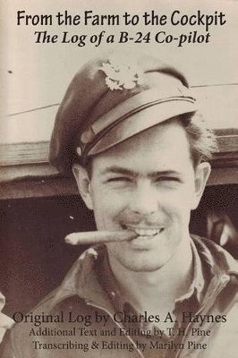 Charles A Haynes, Tom H Pine, Marilyn Pine, Charles A. Haynes, Tom H. Pine - From the Farm to the Cockpit, Häftad
