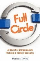 bokomslag Full Circle, a Book for Entrepreneurs Thriving in Today's Economy