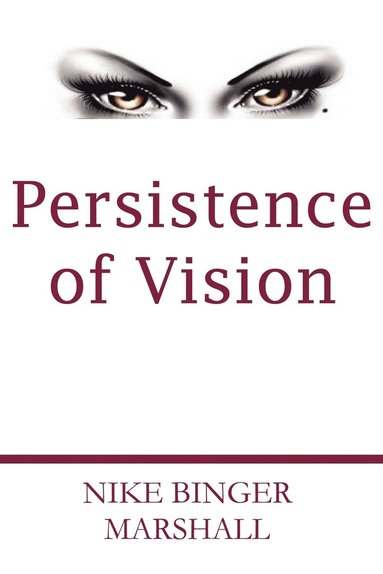 Nike Binger Marshall, Jazzy Kitty Publishing - Persistence of Vision, Häftad