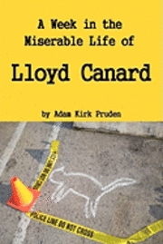 bokomslag A Week in the Miserable Life of Lloyd Canard