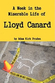 A Week in the Miserable Life of Lloyd Canard 1