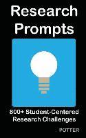 Research Prompts: 800+ Student-Centered, Research Challenges 1