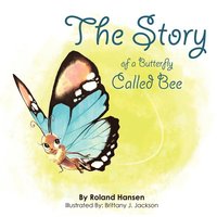 bokomslag The Story of a Butterfly Called Bee