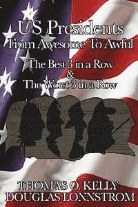 II Kelly, Thomas O., Douglas a. Lonnstrom, Thomas O. Kelly - U. S. Presidents: From Awesome to Awful, Häftad