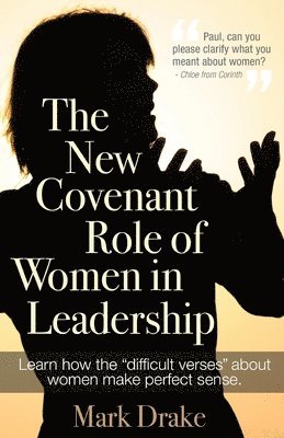 The New Covenant Role of Women in Leadership 1