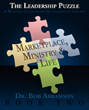 bokomslag THE LEADERSHIP PUZZLE - Marketplace, Ministry and Life - BOOK TWO: A Business Leadership Development Course