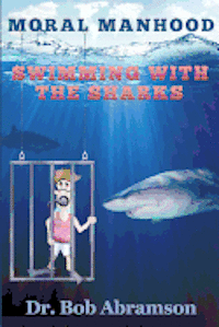 Moral Manhood: Swimming with the Sharks