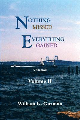 Nothing Missed, Everything Gained Volume II: A Memoir 1