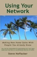 bokomslag Using Your Network: Making New Home Sales With People You Already Know