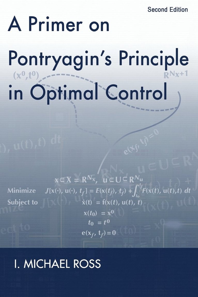 I Michael Ross, I. Michael Ross - Primer on Pontryagin's Principle in Optimal Control, Häftad
