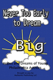 bokomslag Never Too Early To Dream Big: Hopes and Dreams of Young Philadelphia Authors