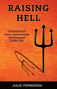 bokomslag Raising Hell: Christianity's Most Controversial Doctrine Put Under Fire