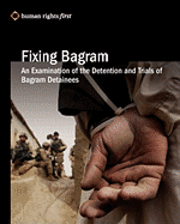 Fixing Bagram: An Examination of the Detention and Trials of Bagram Detainees 1