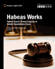 The Constitution Project, Human Rights First - Habeas Works: Federal Courts' Proven Capacity to Handle Guantánamo Cases, Häftad