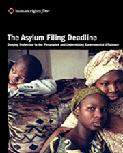 bokomslag The Asylum Filing Deadline: Denying Protection to the Persecuted and Undermining Governmental Efficiency