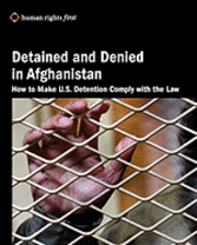 bokomslag Detained and Denied in Afghanistan: How to Make U.S. Detention Comply with the Law