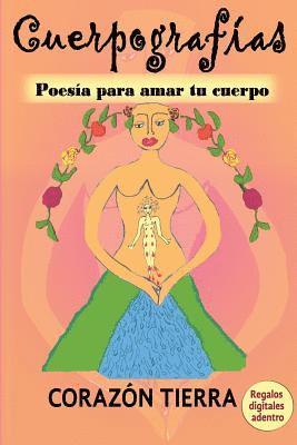 Corazon Tierra - Cuerpografias: Poesia para amar tu cuerpo, Häftad