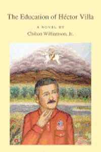 Jr. Chilton Williamson - The Education of H Ctor Villa, Häftad
