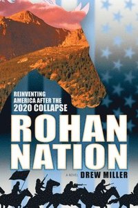 bokomslag Rohan Nation: Reinventing America after the 2020 Collapse, 3rd Ed
