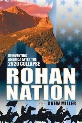 bokomslag Rohan Nation: Reinventing America after the 2020 Collapse, 3rd Ed