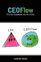 bokomslag CEOFlow: Turn Your Employees Into Mini-CEOs