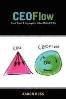 Aaron Ross - CEOFlow: Turn Your Employees Into Mini-CEOs, Häftad
