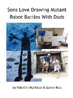 Sons Love Drawing Mutant Robot Battles With Dads 1