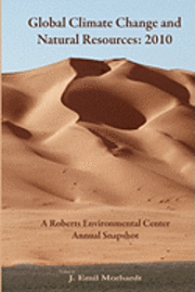 bokomslag Global Climate Change and Natural Resources: 2010: A Roberts Environmental Center Annual Snapshot