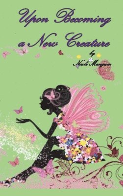 Nicole Mangum - Upon Becoming a New Creature, Inbunden