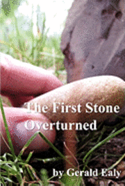 Gerald Ealy - The First Stone Overturned, Häftad
