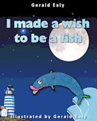I Made A Wish To Be A Fish
