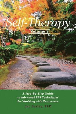 Jay Earley - Self-Therapy, Vol. 2: A Step-by-Step Guide to Advanced IFS Techniques for Working with Protectors, Häftad