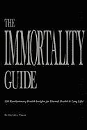 bokomslag The Immortality Guide (200 Revolutionary Health Insites for Eternal Health and Long Life)!