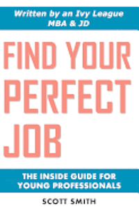 Scott Smith - Find Your Perfect Job: The Inside Guide for Young Professionals, Häftad