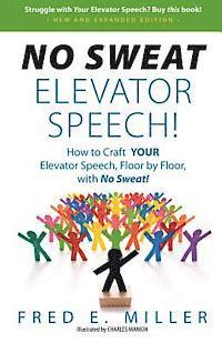 bokomslag NO SWEAT Elevator Speech!: How to Craft YOUR Elevator Speech, Floor by Floor, with No Sweat!