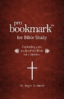 ProBookmark for Bible Study: Capturing your study of the Bible for a lifetime 1