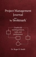 bokomslag Project Management Journal by ProBookmark: Graphically tracking projects, tasks, and performance