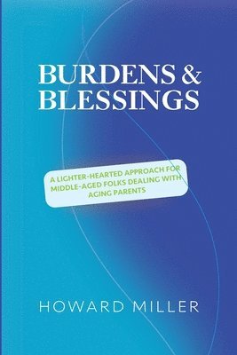 Howard S Miller, Howard S. Miller - /Burdens & Blessings, Häftad
