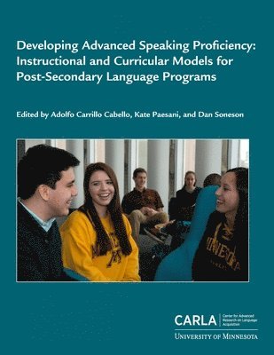 Developing Advanced Speaking Proficiency: Instructional and Curricular Models for Post-Secondary Language Programs 1