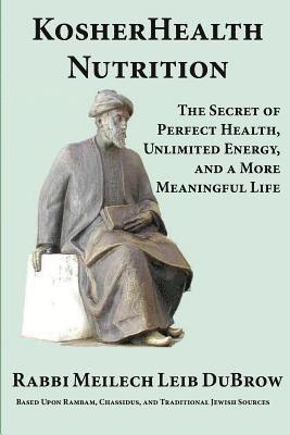 bokomslag KosherHealth Nutrition: The Secret of Perfect Health, Unlimited Energy and a More Meaningful Life