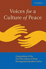 Voices for a Culture of Peace Vol. 1: Compendium of the Sgi-USA Culture of Peace Distinguished Speaker Series 1