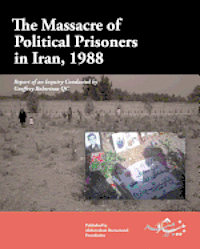 bokomslag The Massacre of Political Prisoners in Iran, 1988: Report of an Inquiry Conducted by Geoffrey Robertson QC